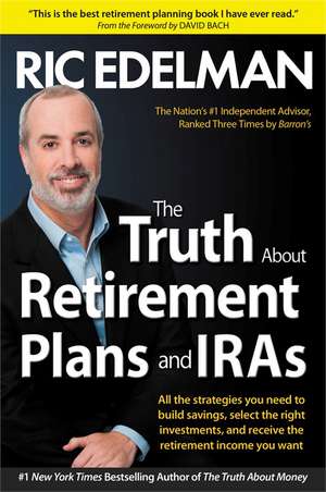 The Truth about Retirement Plans and IRAs de Ric Edelman