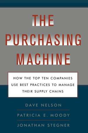 The Purchasing Machine: How the Top Ten Companies Use Best Practices to Ma de R. David Nelson