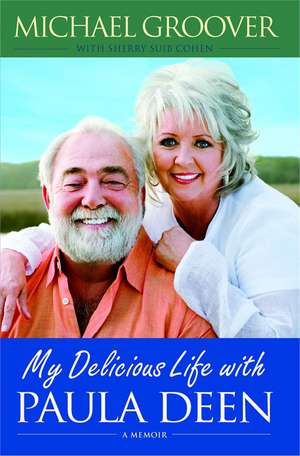 My Delicious Life with Paula Deen de Michael Groover