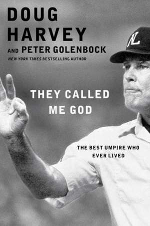 They Called Me God: The Best Umpire Who Ever Lived de Peter Golenbock