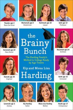 The Brainy Bunch: The Harding Family's Method to College Ready by Age Twelve de Kip Harding