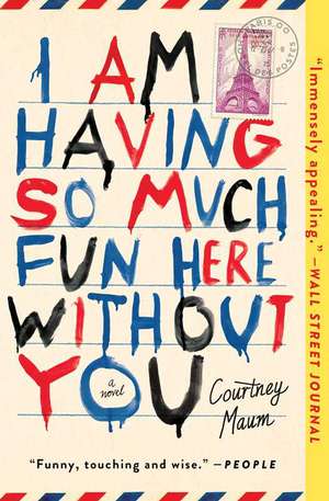 I Am Having So Much Fun Here Without You de Courtney Maum