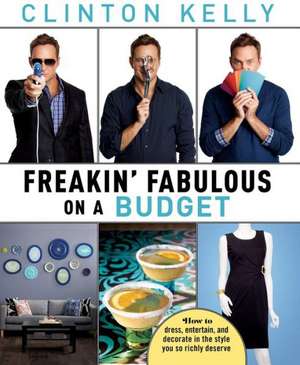 Freakin' Fabulous on a Budget de Clinton Kelly