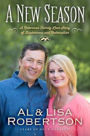 A New Season: A Robertson Family Love Story of Brokenness and Redemption de Alan Robertson