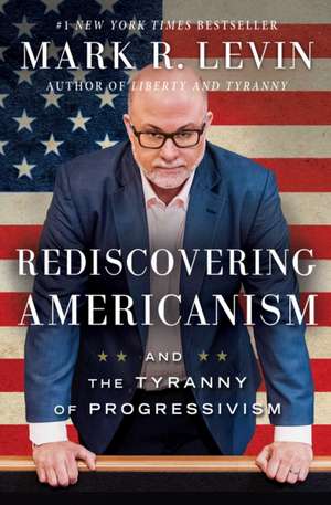 Rediscovering Americanism de Mark R Levin