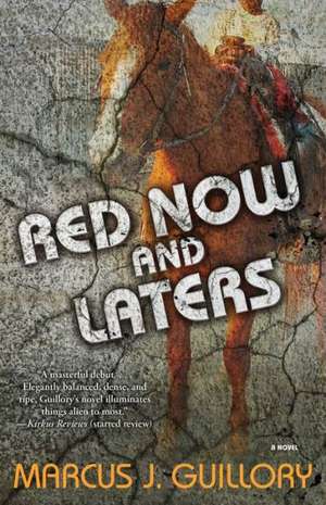 Red Now and Laters de Marcus J. Guillory