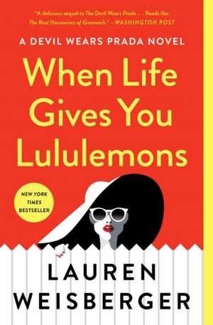 When Life Gives You Lululemons de Lauren Weisberger