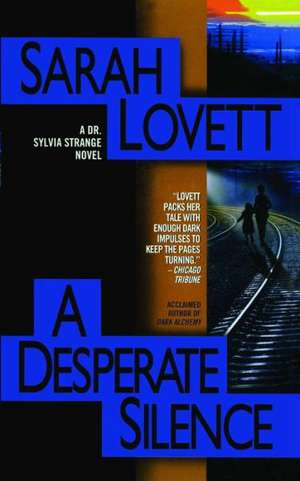 Desperate Silence: A Dr. Sylvia Strange Novel de Sarah Lovett