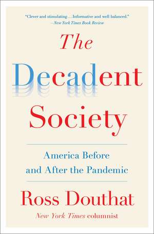 The Decadent Society: America Before and After the Pandemic de Ross Douthat