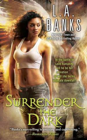 Surrender the Dark de L. A. Banks