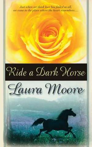 Ride a Dark Horse de Laura Moore