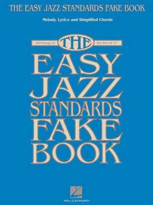 The Easy Jazz Standards Fake Book: 100 Songs in the Key of C de Hal Leonard Publishing Corporation