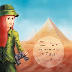 Ellie's Adventure in Egypt de Ilona Szeifert