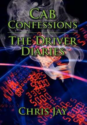 Cab Confessions the Driver Diaries de Chris Jay