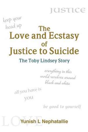 The Love and Ecstasy of Justice to Suicide de Yunish L. Nephatallie