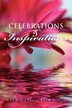 Celebrations and Inspirations de Fay Brown Jackson