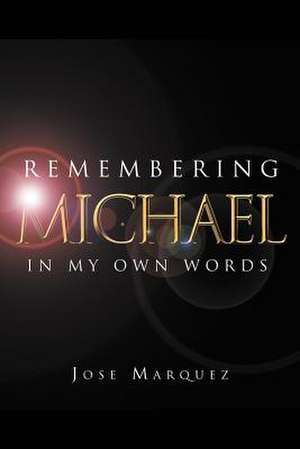 Remembering Michael de Jose Marquez