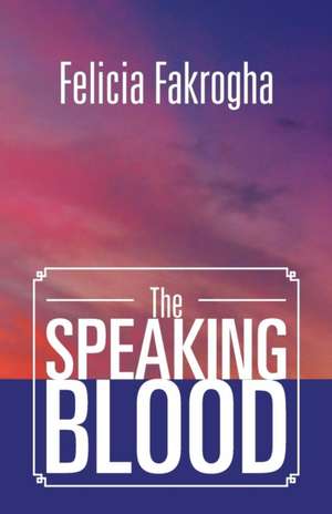 The Speaking Blood de Fakrogha, Felicia