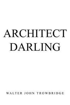 Architect Darling de Walter John Trowbridge