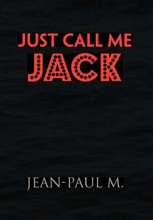 Just Call Me Jack de Jean-Paul M