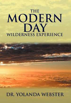 The Modern Day Wilderness Experience de Yolanda Webster