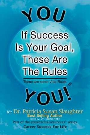 If Success Is Your Goal, These Are the Rules de Patricia Susan Slaughter