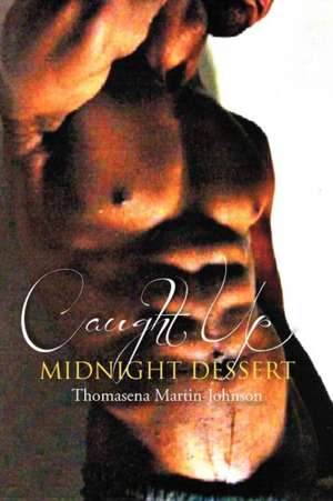 Caught Up Midnight Dessert de Thomasena Martin-Johnson