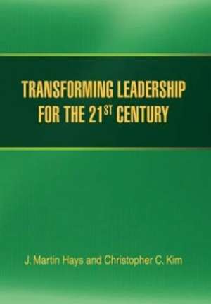 Hays, J: TRANSFORMING LEADERSHIP FOR THE 21ST CENTURY