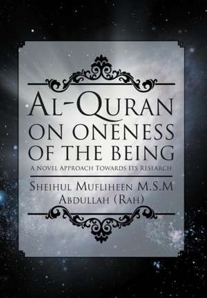 Al-Quran on Oneness of the Being de Sheihul Mufliheen M. S. M. Abdullah (Rah