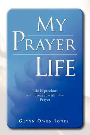 My Prayer Life de Glynn Owen Jones