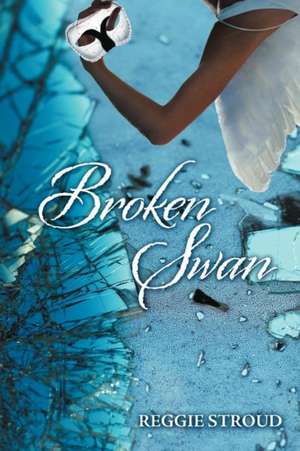 Broken Swan de Reggie Stroud