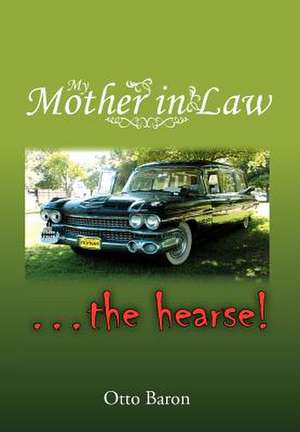 My Mother in Law ... the Hearse! de Otto Baron