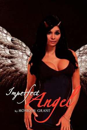 Imperfect Angel de Monique Grant