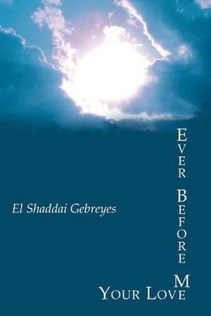 Ever Before Me de El Shaddai Gebreyes