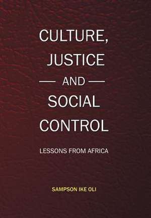 Culture, Justice and Social Control de Sampson Ike Oli