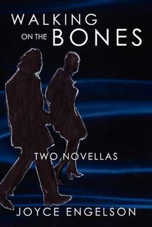 Walking on the Bones de Joyce Engelson