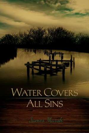 Water Covers All Sins de James Marsh