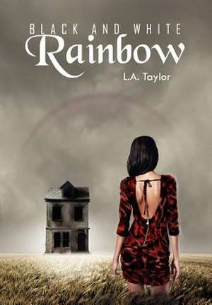 Black and White Rainbow de L. A. Taylor