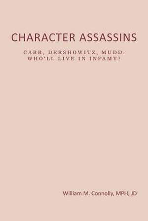 Character Assassins de William M. Mph Connolly Jd