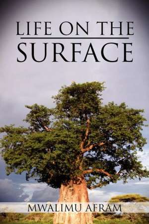 Life on the Surface de Mwalimu Afram