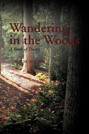 Wandering in the Woods de Philip M. Mathis