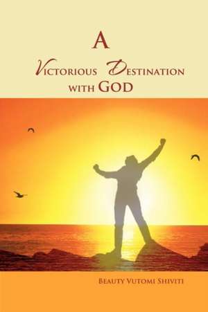 A Victorious Destination with God de Beauty Shiviti