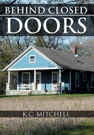 Behind Closed Doors de K. C. Mitchell