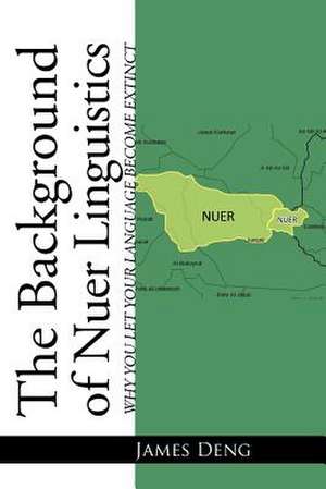 The Background of Nuer Linguistics de James Deng