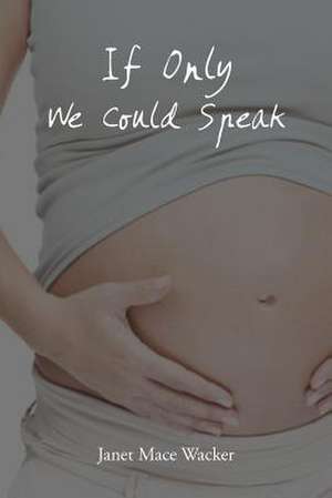 If Only We Could Speak de Janet Mace Wacker