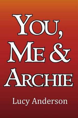 You, Me & Archie de Lucy Anderson