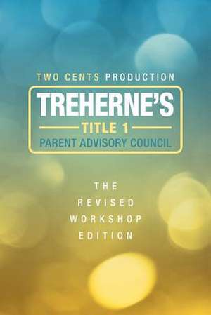 Treherne's Title 1 Parent Advisory Council- The Revised Workshop Edition de Two Cents Production