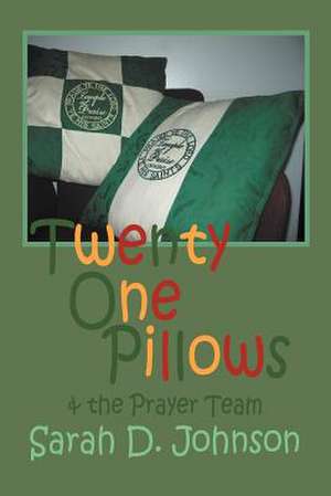 Twenty One Pillows and the Prayer Team de Sarah D. Johnson