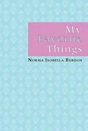 My Favorite Things de Norma Isobella Burdon