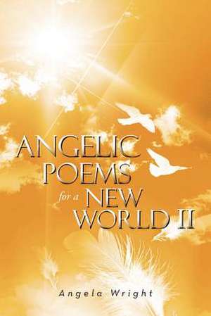 Angelic Poems For A New World 2 de Angela Wright